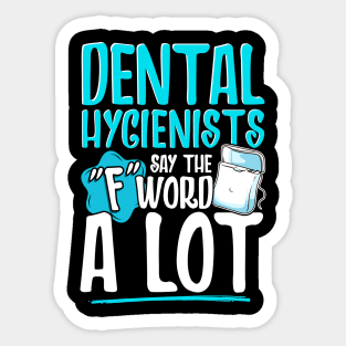 Dental Hygienists Say The "F" Word A Lot Floss Pun Sticker